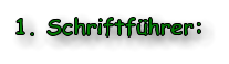 1. Schriftfhrer: